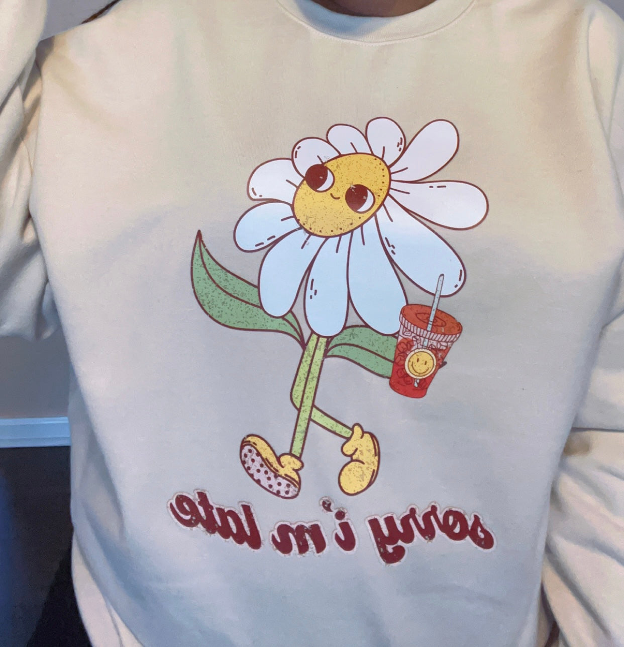 Sorry I’m late sweatshirt